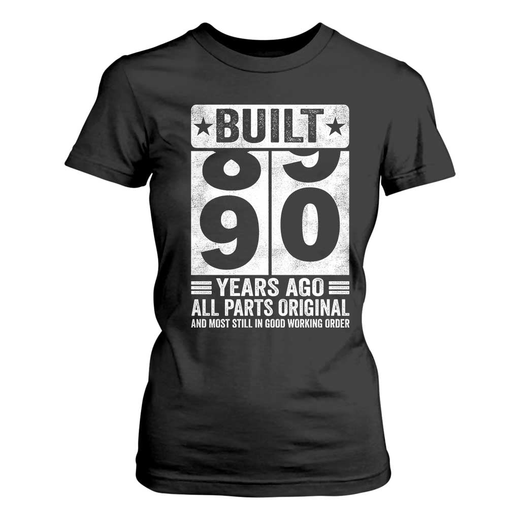90th Birthday T Shirt For Women Built 90 Years Ago All Parts Original Gifts TS10 Black Print Your Wear