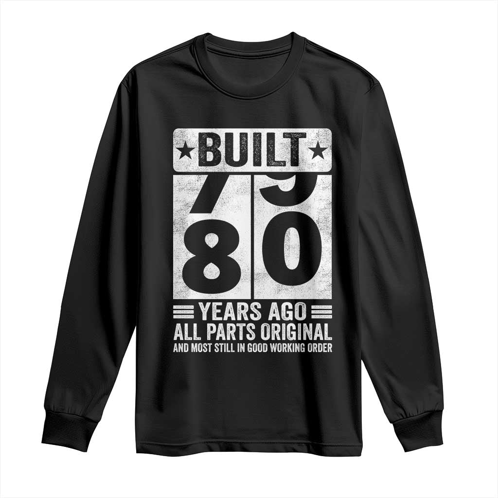 80th Birthday Long Sleeve Shirt Built 80 Years Ago All Parts Original Gifts TS10 Black Print Your Wear