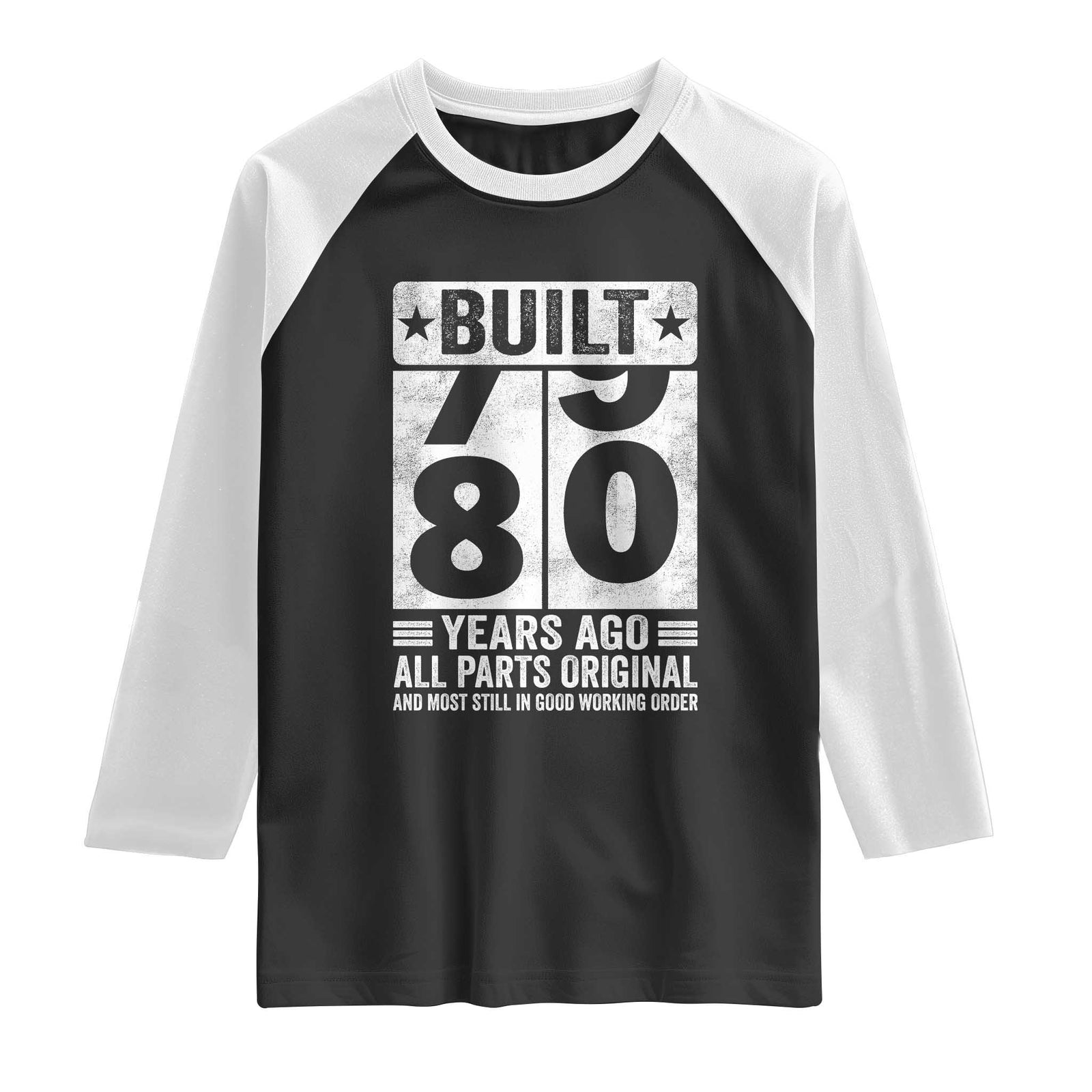 80th Birthday Raglan Shirt Built 80 Years Ago All Parts Original Gifts TS10 Black White Print Your Wear