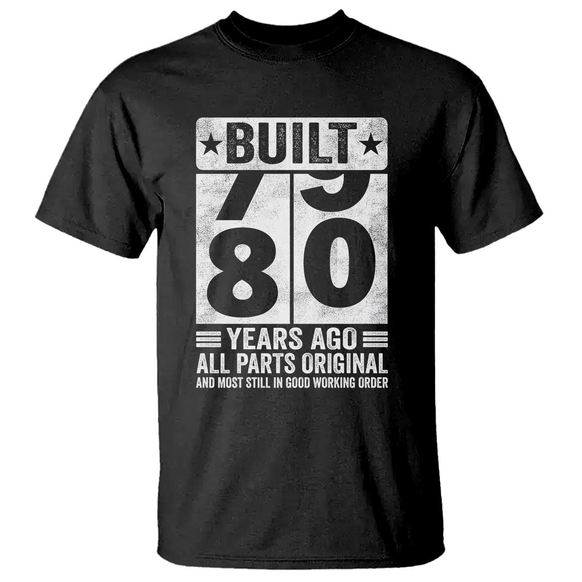 80th Birthday T Shirt Built 80 Years Ago All Parts Original Gifts TS10 Black Print Your Wear