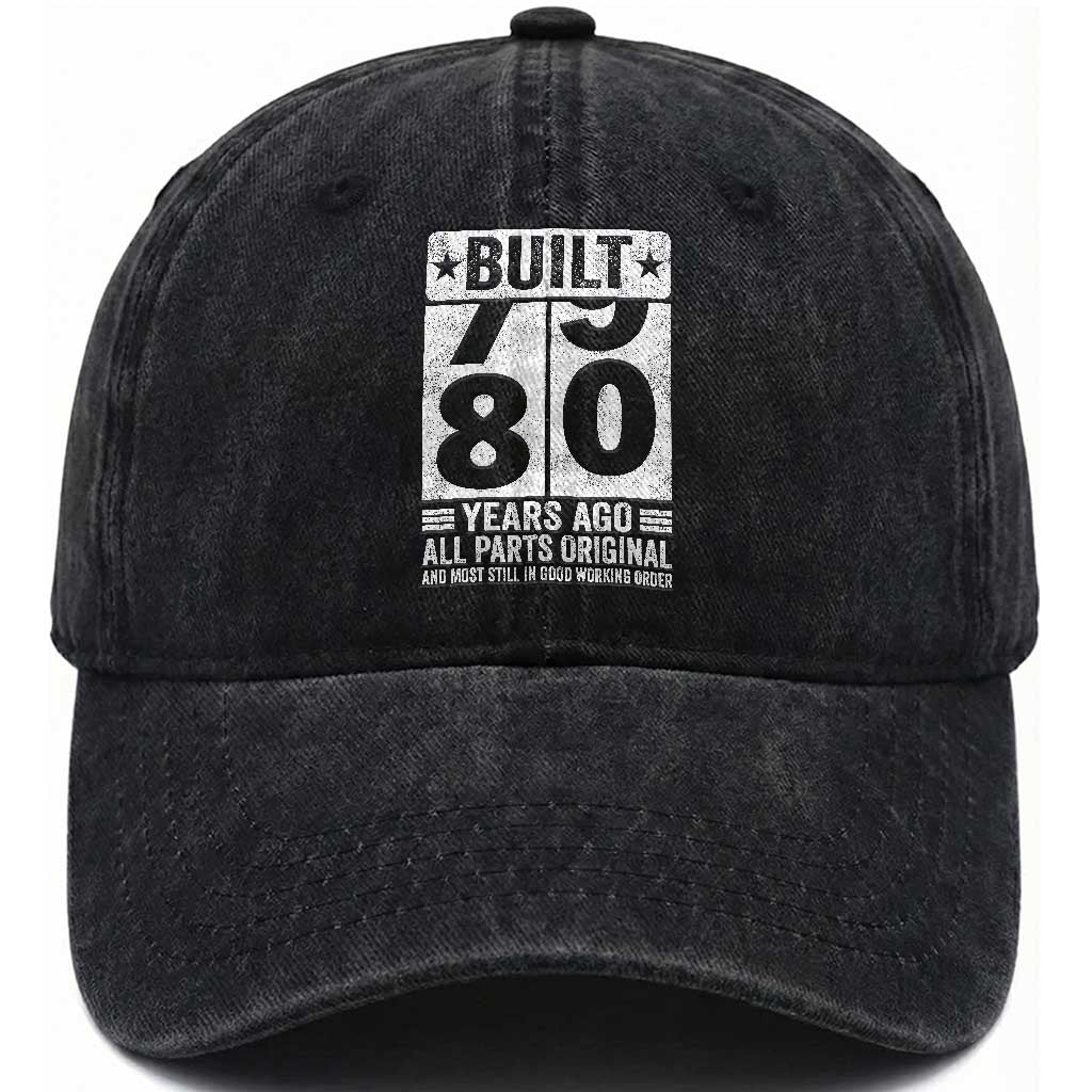 80th Birthday Washed Cotton Baseball Cap Built 80 Years Ago All Parts Original Gifts TS10 Print Your Wear