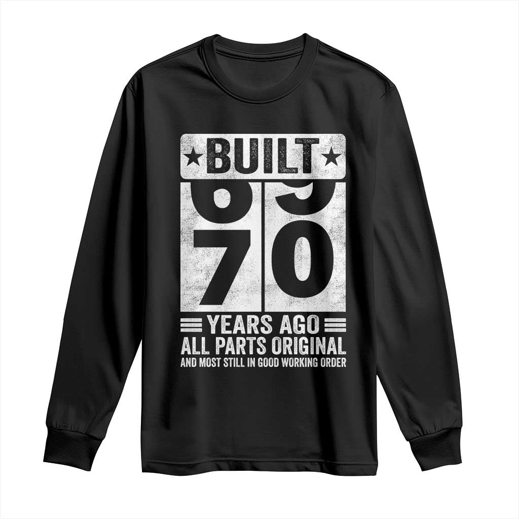 70th Birthday Long Sleeve Shirt Built 70 Years Ago All Parts Original Gifts TS10 Black Print Your Wear