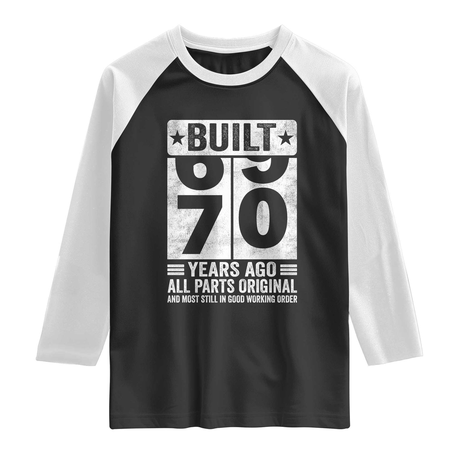 70th Birthday Raglan Shirt Built 70 Years Ago All Parts Original Gifts TS10 Black White Print Your Wear