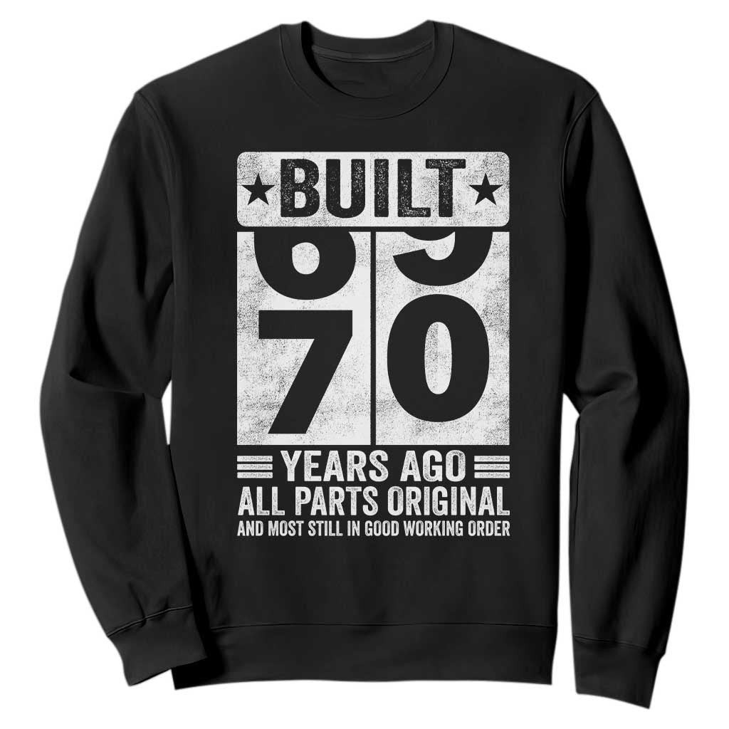 70th Birthday Sweatshirt Built 70 Years Ago All Parts Original Gifts TS10 Black Print Your Wear