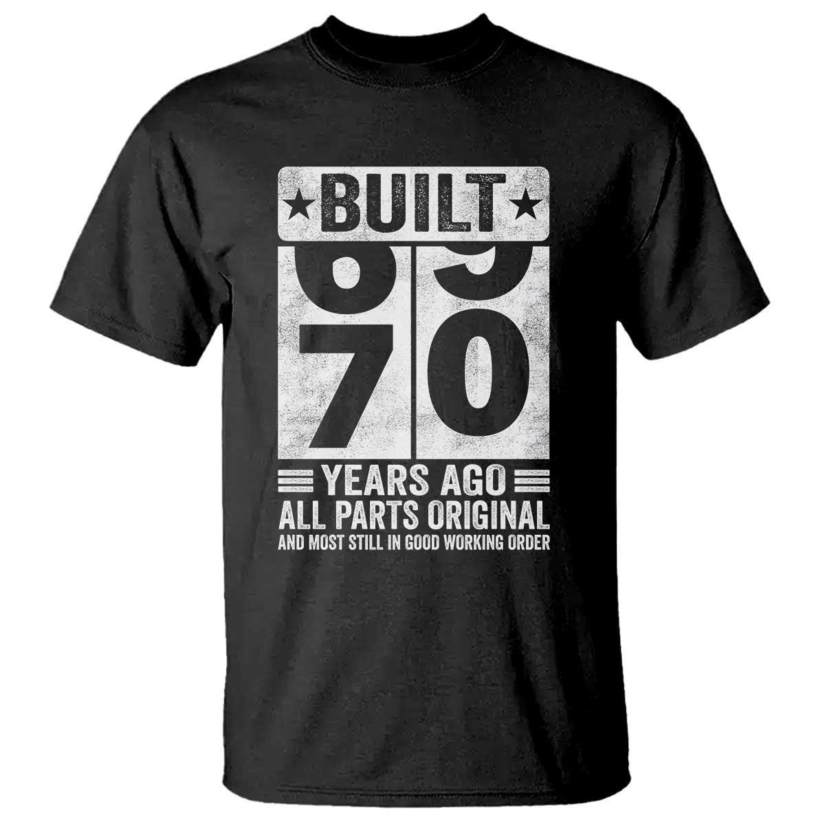 70th Birthday T Shirt Built 70 Years Ago All Parts Original Gifts TS10 Black Print Your Wear