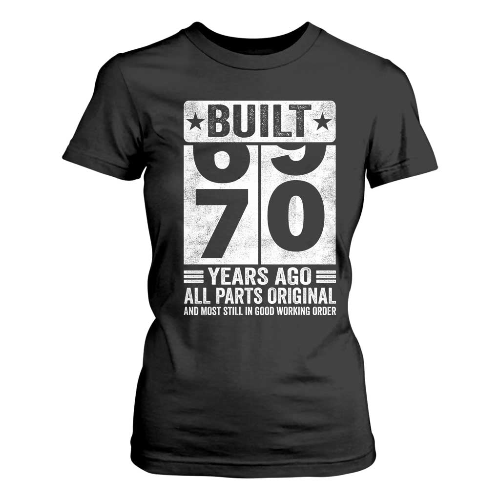 70th Birthday T Shirt For Women Built 70 Years Ago All Parts Original Gifts TS10 Black Print Your Wear