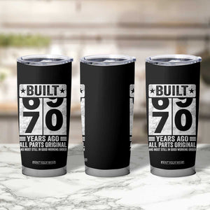 70th Birthday Tumbler Cup Built 70 Years Ago All Parts Original Gifts TS10 Print Your Wear