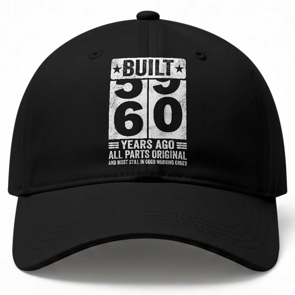60th Birthday Baseball Cap Built 60 Years Ago All Parts Original Gifts TS10 Print Your Wear