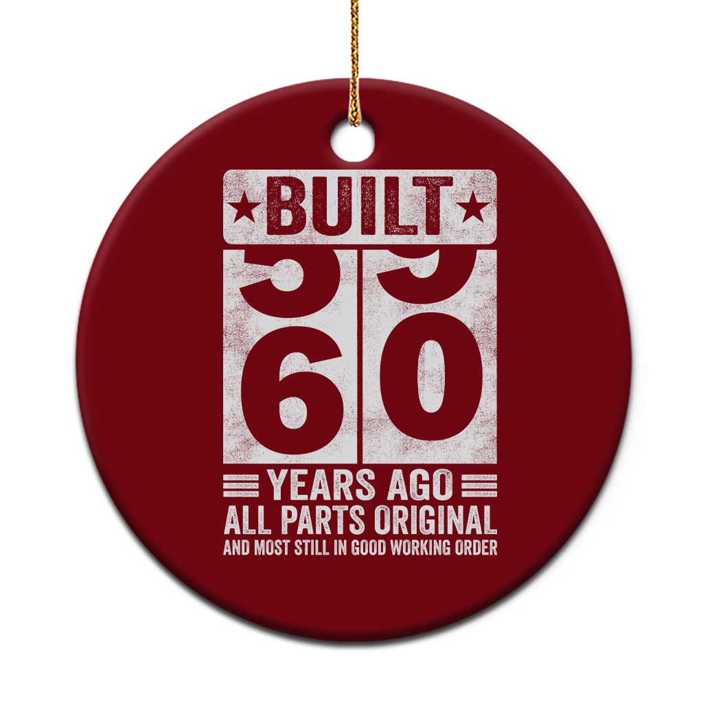 60th Birthday Ceramic Ornament Built 60 Years Ago All Parts Original Gifts TS10 1pc Red Print Your Wear