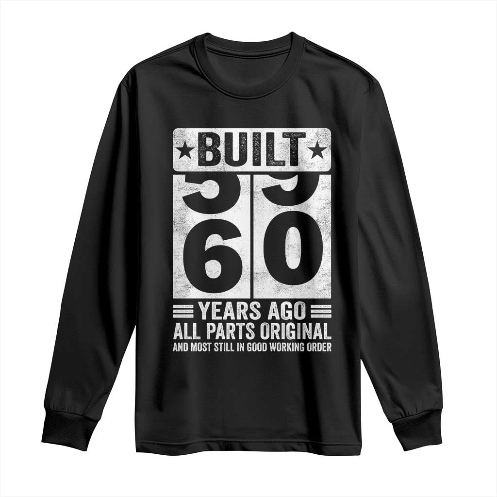 60th Birthday Long Sleeve Shirt Built 60 Years Ago All Parts Original Gifts TS10 Black Print Your Wear