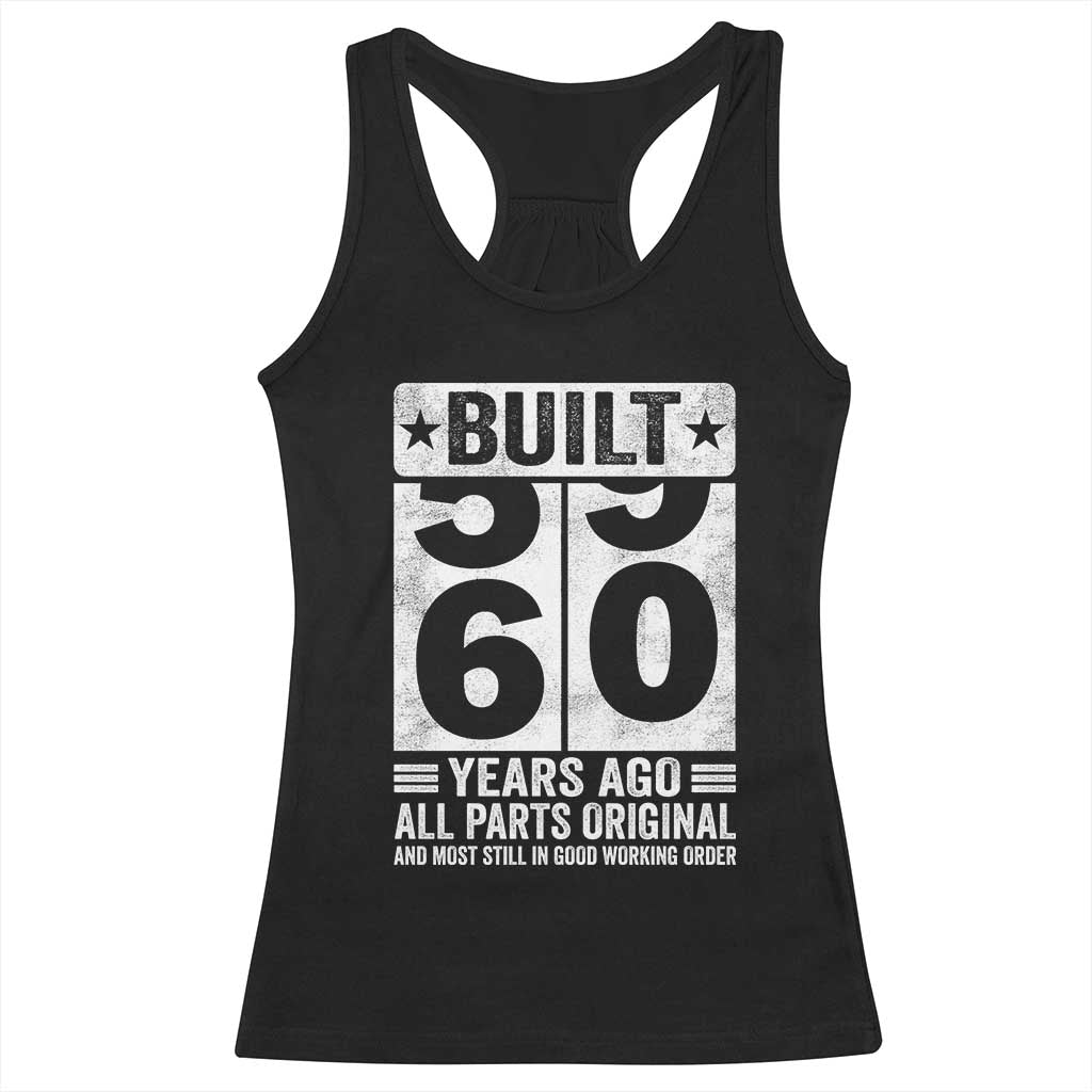 60th Birthday Racerback Tank Top Built 60 Years Ago All Parts Original Gifts TS10 Black Print Your Wear