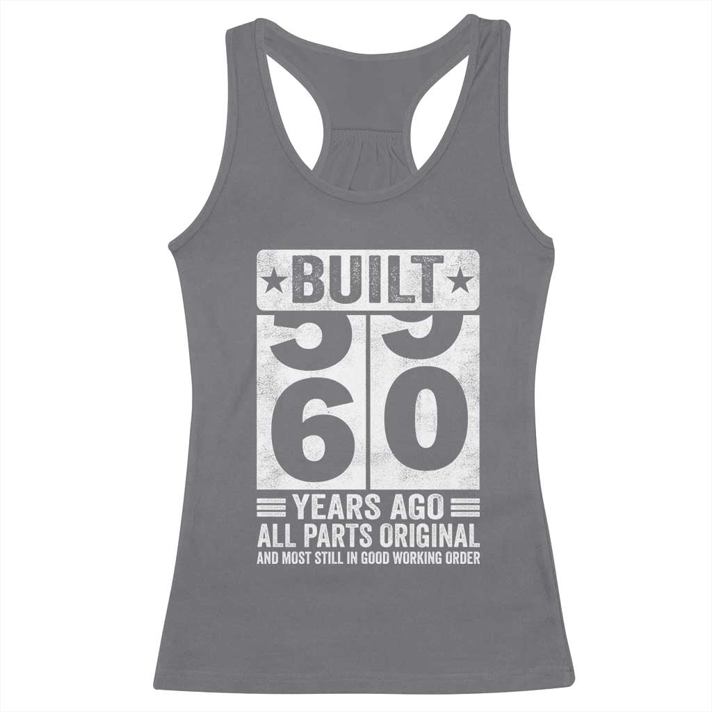 60th Birthday Racerback Tank Top Built 60 Years Ago All Parts Original Gifts TS10 Charcoal Print Your Wear