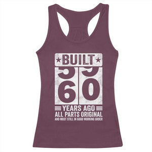 60th Birthday Racerback Tank Top Built 60 Years Ago All Parts Original Gifts TS10 Maroon Print Your Wear