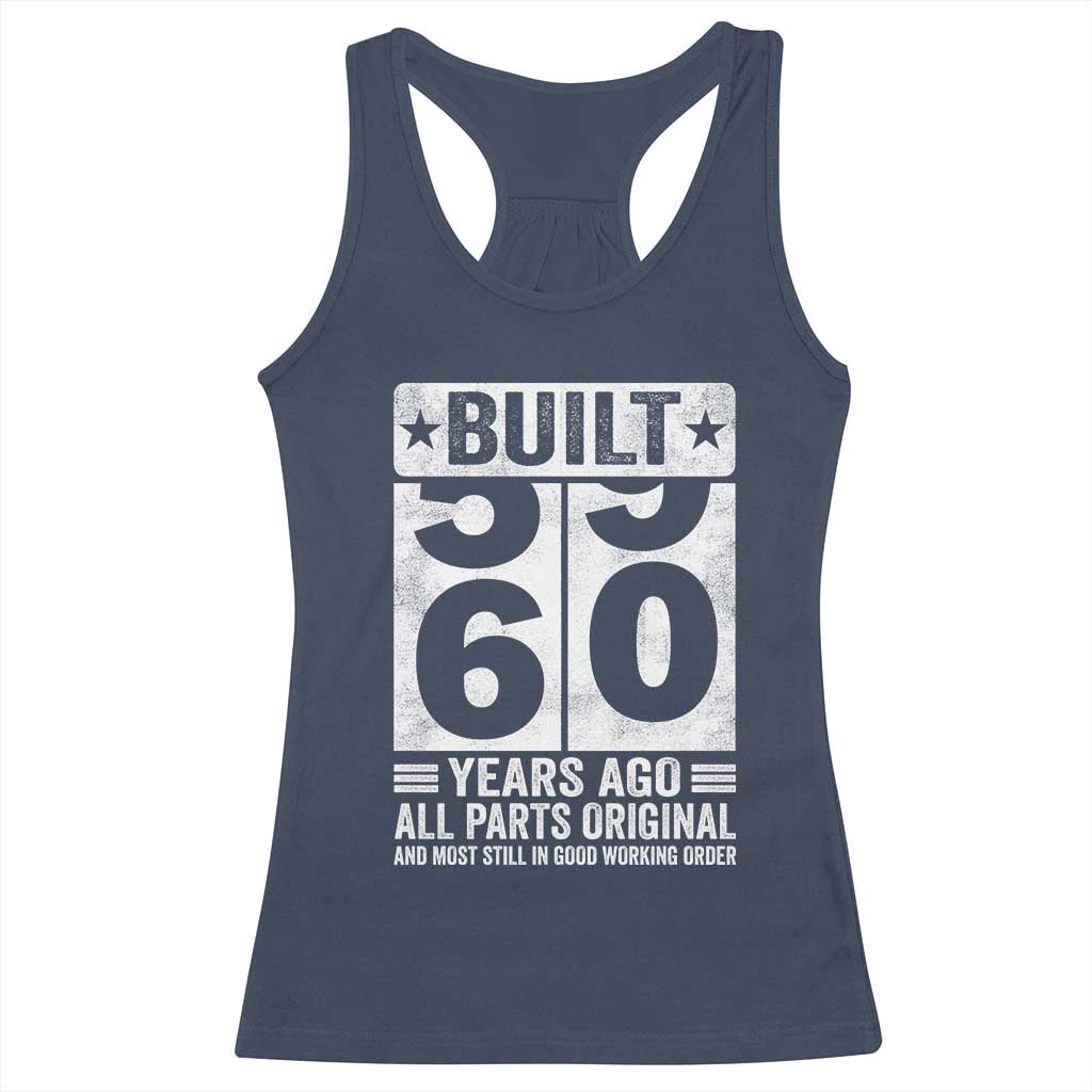 60th Birthday Racerback Tank Top Built 60 Years Ago All Parts Original Gifts TS10 Navy Print Your Wear