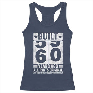 60th Birthday Racerback Tank Top Built 60 Years Ago All Parts Original Gifts TS10 Navy Print Your Wear