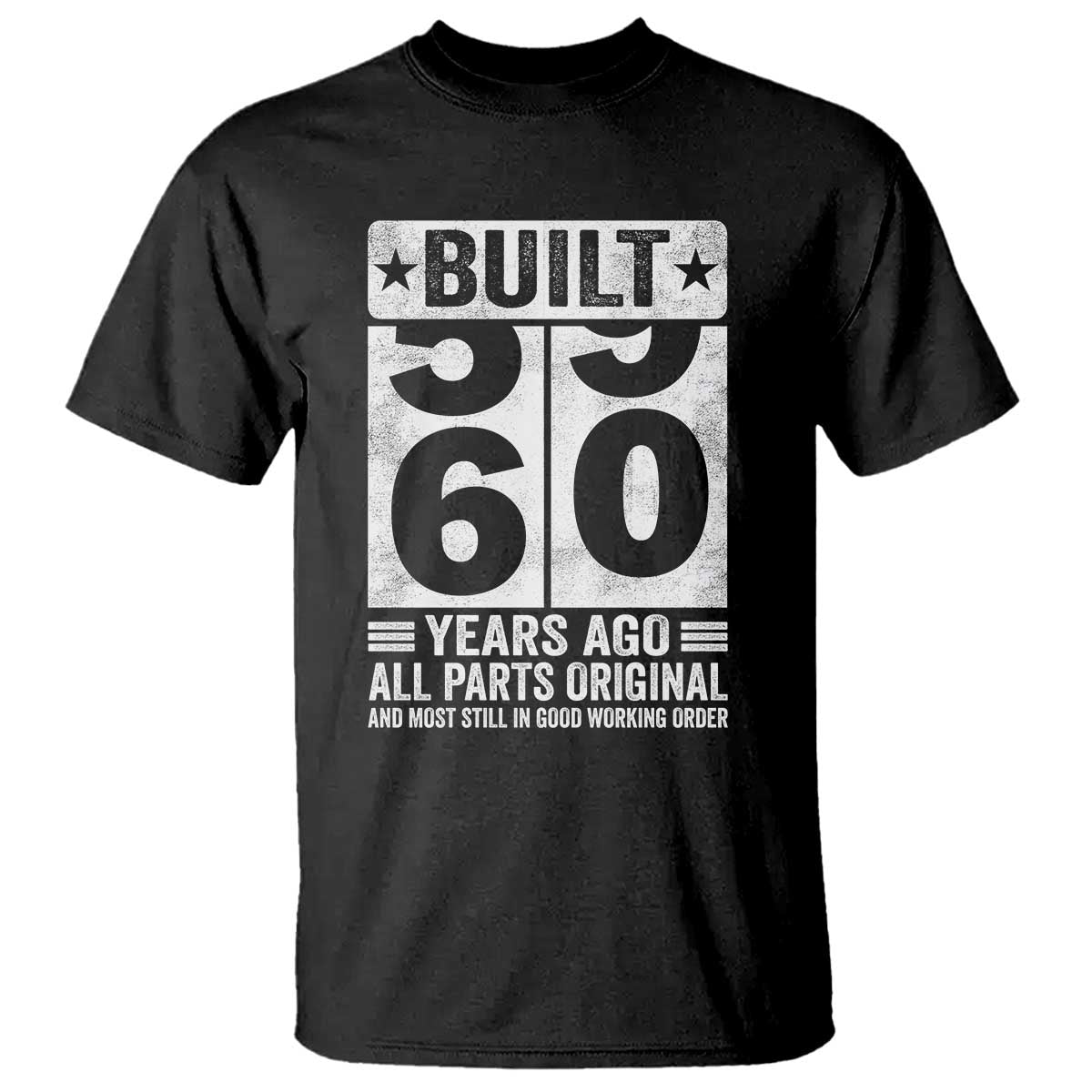60th Birthday T Shirt Built 60 Years Ago All Parts Original Gifts TS10 Black Print Your Wear