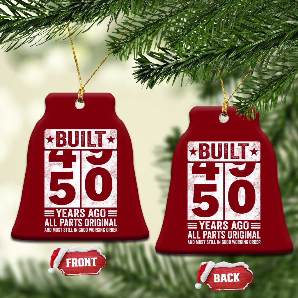 50th Birthday Ceramic Ornament Built 50 Years Ago All Parts Original Gifts TS10 Print Your Wear