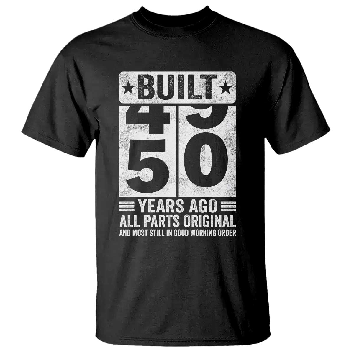 50th Birthday T Shirt Built 50 Years Ago All Parts Original Gifts TS10 Black Print Your Wear