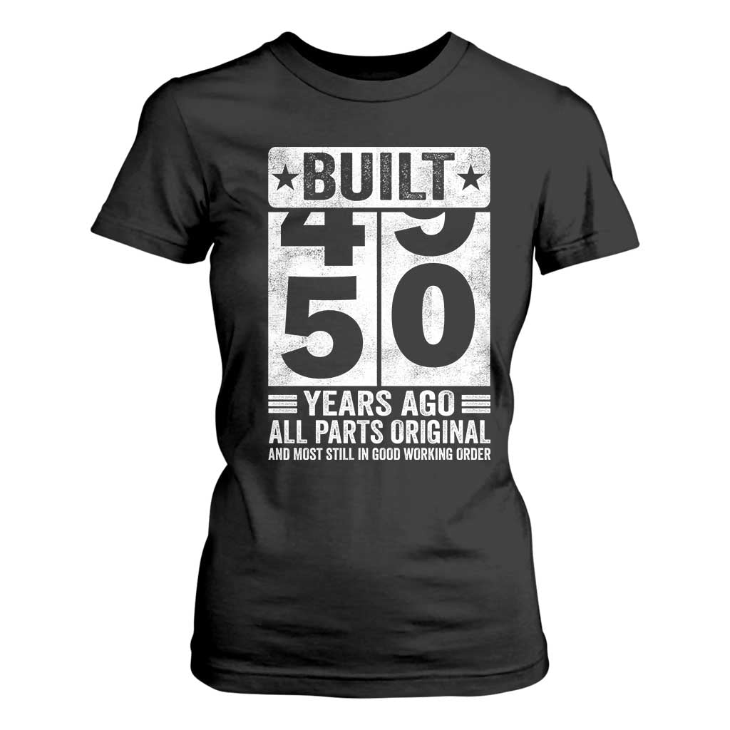 50th Birthday T Shirt For Women Built 50 Years Ago All Parts Original Gifts TS10 Black Print Your Wear