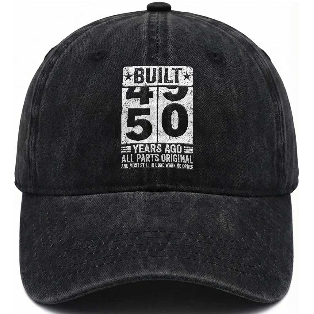 50th Birthday Washed Cotton Baseball Cap Built 50 Years Ago All Parts Original Gifts TS10 Print Your Wear