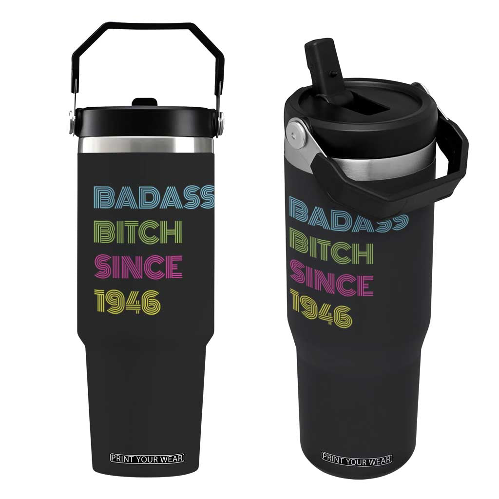 Funny 80th Birthday Flip Straw Tumbler Retro Vintage Badass Bih Since 1946 TS10 One Size: 30 oz Black Print Your Wear