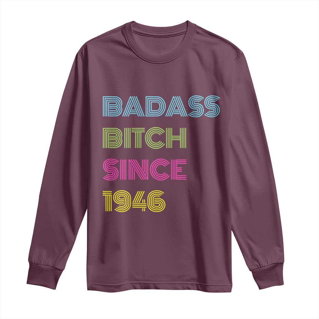 Funny 80th Birthday Long Sleeve Shirt Retro Vintage Badass Bih Since 1946 TS10 Maroon Print Your Wear