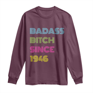 Funny 80th Birthday Long Sleeve Shirt Retro Vintage Badass Bih Since 1946 TS10 Maroon Print Your Wear