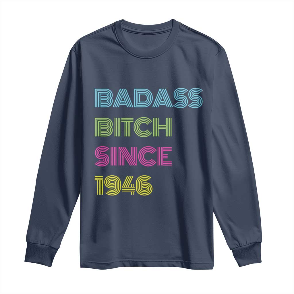 Funny 80th Birthday Long Sleeve Shirt Retro Vintage Badass Bih Since 1946 TS10 Navy Print Your Wear