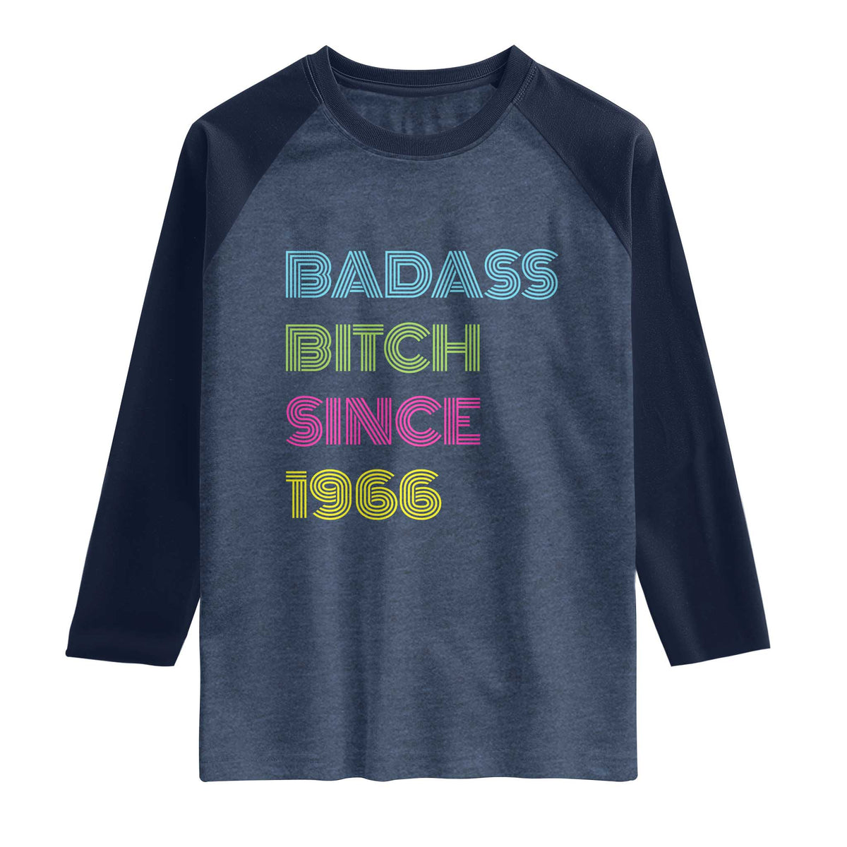 Funny 60th Birthday Raglan Shirt Retro Vintage Badass Bih Since 1966 TS10 Heather Denim Navy Print Your Wear