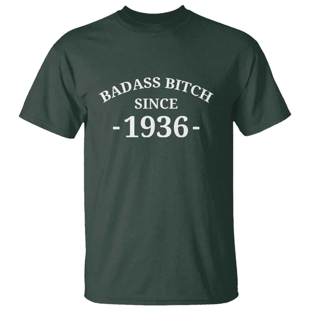Funny 90th Birthday T Shirt Badass Bih Since 1936 TS10 Dark Forest Green Print Your Wear