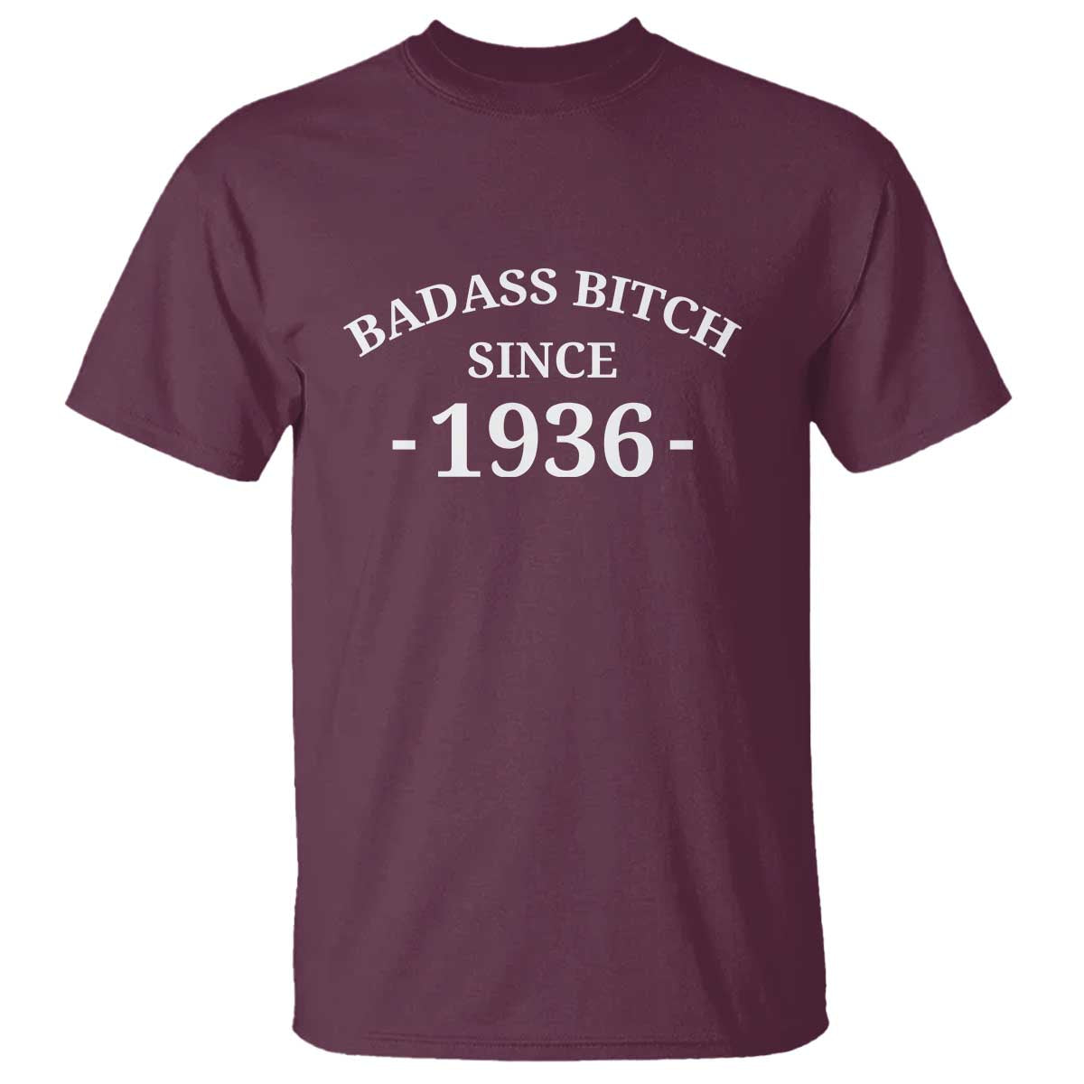 Funny 90th Birthday T Shirt Badass Bih Since 1936 TS10 Maroon Print Your Wear