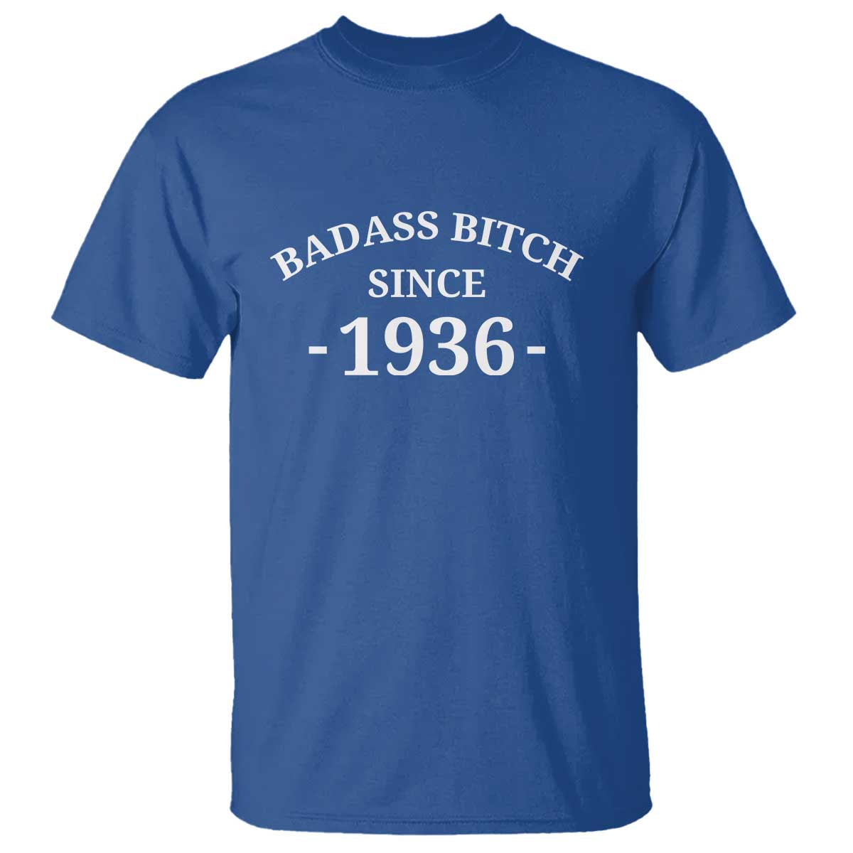 Funny 90th Birthday T Shirt Badass Bih Since 1936 TS10 Royal Blue Print Your Wear
