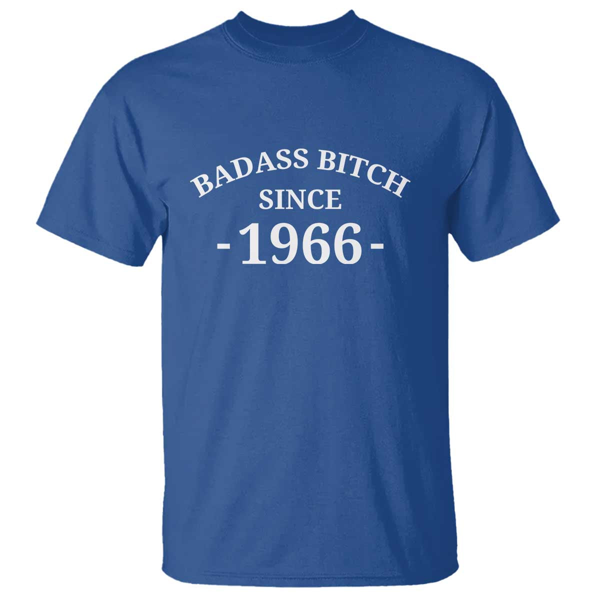 Funny 60th Birthday T Shirt Badass Bih Since 1966 TS10 Royal Blue Print Your Wear