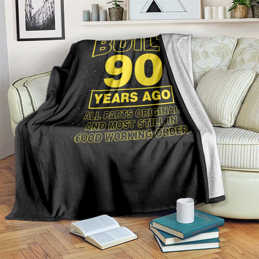 Funny 90th Birthday Throw Blanket Galaxy Built 90 Years Ago Parts Original TS10 Print Your Wear