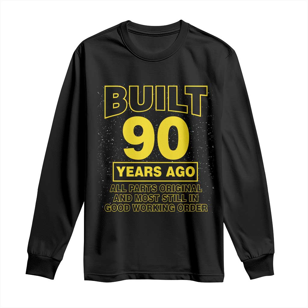Funny 90th Birthday Long Sleeve Shirt Galaxy Built 90 Years Ago Parts Original TS10 Black Print Your Wear