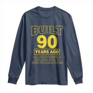 Funny 90th Birthday Long Sleeve Shirt Galaxy Built 90 Years Ago Parts Original TS10 Navy Print Your Wear