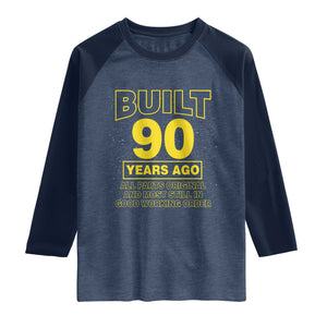 Funny 90th Birthday Raglan Shirt Galaxy Built 90 Years Ago Parts Original TS10 Heather Denim Navy Print Your Wear