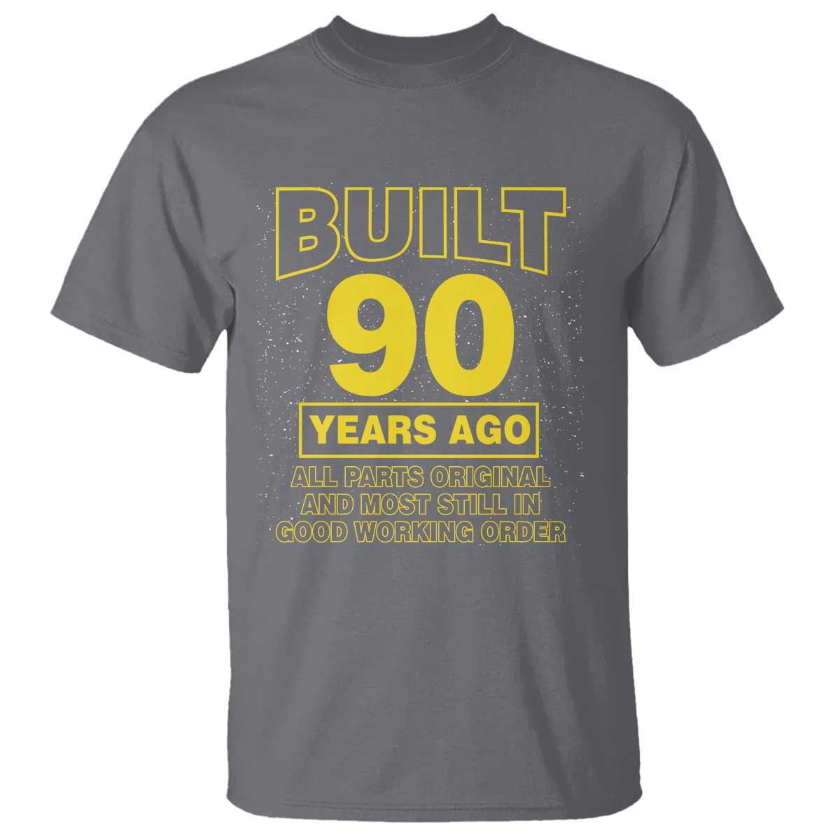 Funny 90th Birthday T Shirt Galaxy Built 90 Years Ago Parts Original TS10 Charcoal Print Your Wear