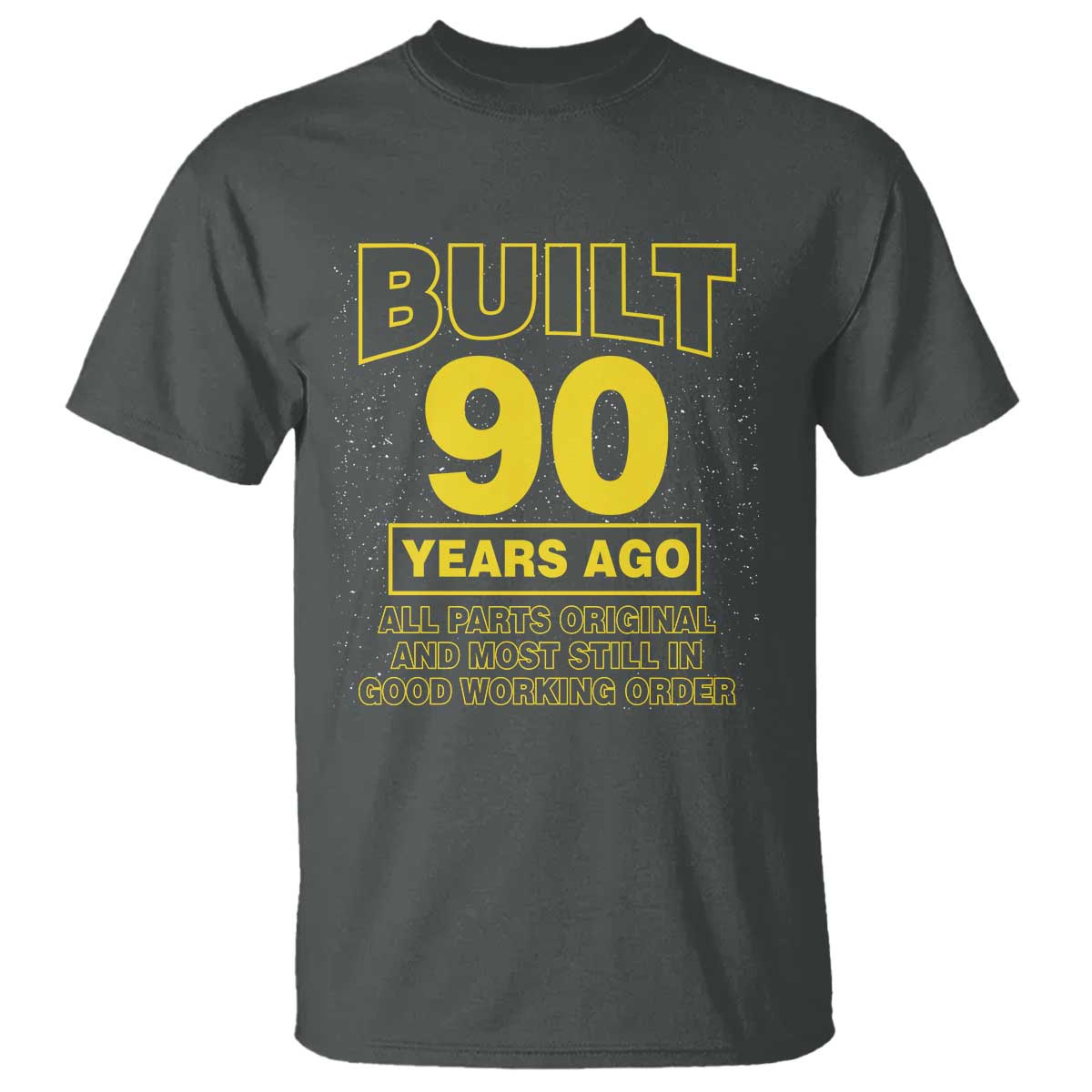 Funny 90th Birthday T Shirt Galaxy Built 90 Years Ago Parts Original TS10 Dark Heather Print Your Wear