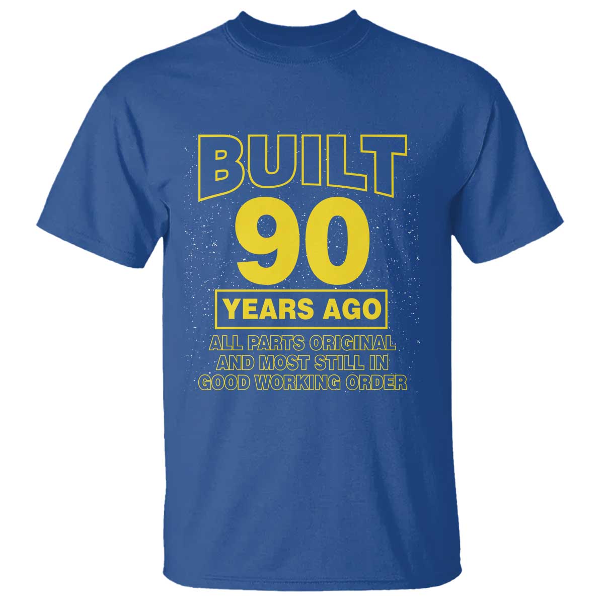 Funny 90th Birthday T Shirt Galaxy Built 90 Years Ago Parts Original TS10 Royal Blue Print Your Wear