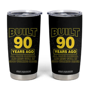 Funny 90th Birthday Tumbler Cup Galaxy Built 90 Years Ago Parts Original TS10 Black Print Your Wear