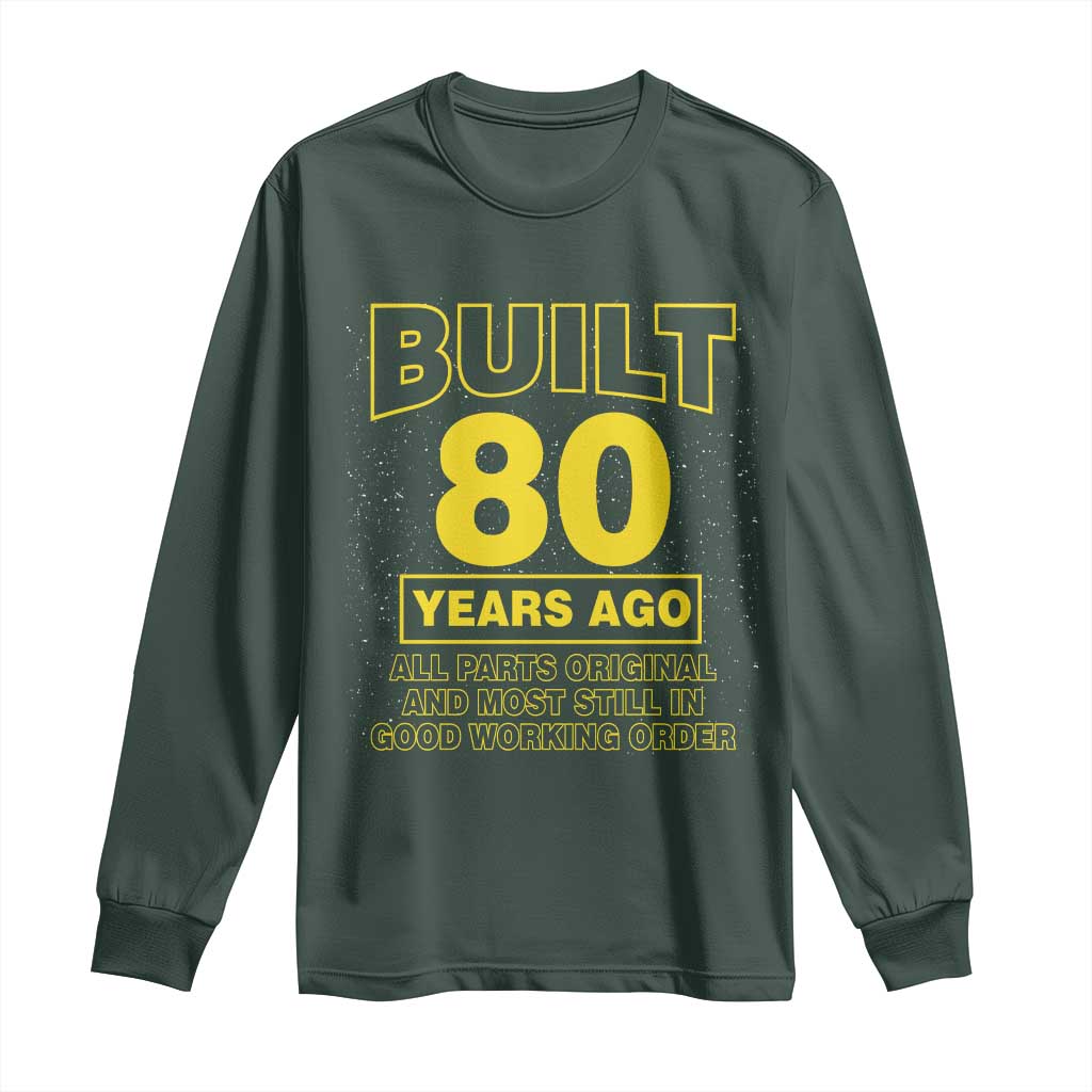 Funny 80th Birthday Long Sleeve Shirt Galaxy Built 80 Years Ago Parts Original TS10 Dark Forest Green Print Your Wear