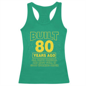 Funny 80th Birthday Racerback Tank Top Galaxy Built 80 Years Ago Parts Original TS10 Irish Green Print Your Wear