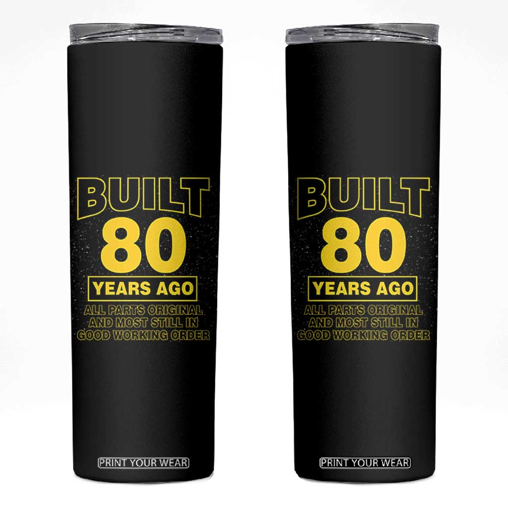Funny 80th Birthday Skinny Tumbler Galaxy Built 80 Years Ago Parts Original TS10 Black Print Your Wear