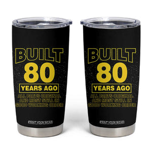 Funny 80th Birthday Tumbler Cup Galaxy Built 80 Years Ago Parts Original TS10 Black Print Your Wear