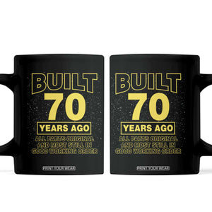 Funny 70th Birthday Coffee Mug Galaxy Built 70 Years Ago Parts Original TS10 Black Print Your Wear