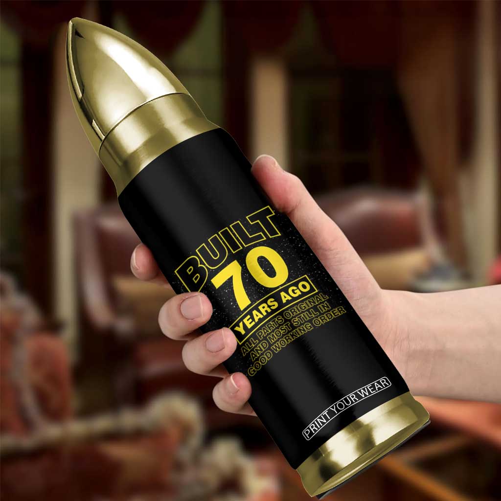 Funny 70th Birthday Bullet Tumbler Galaxy Built 70 Years Ago Parts Original TS10 Print Your Wear
