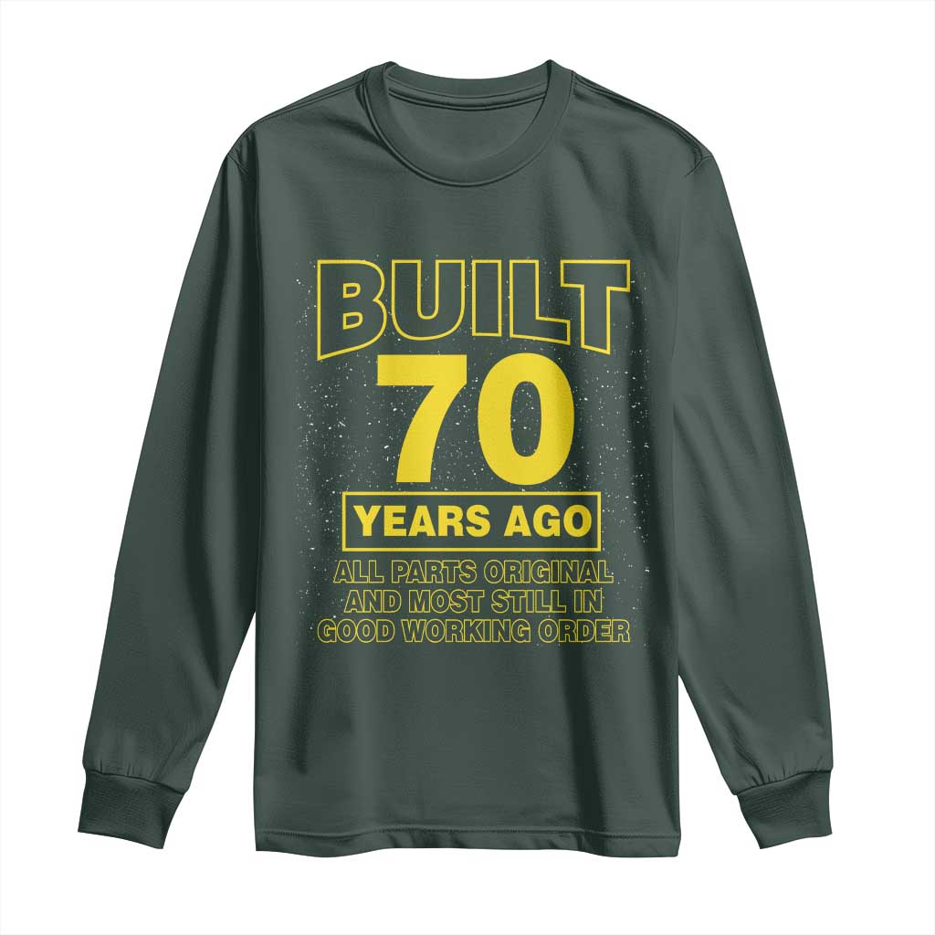 Funny 70th Birthday Long Sleeve Shirt Galaxy Built 70 Years Ago Parts Original TS10 Dark Forest Green Print Your Wear