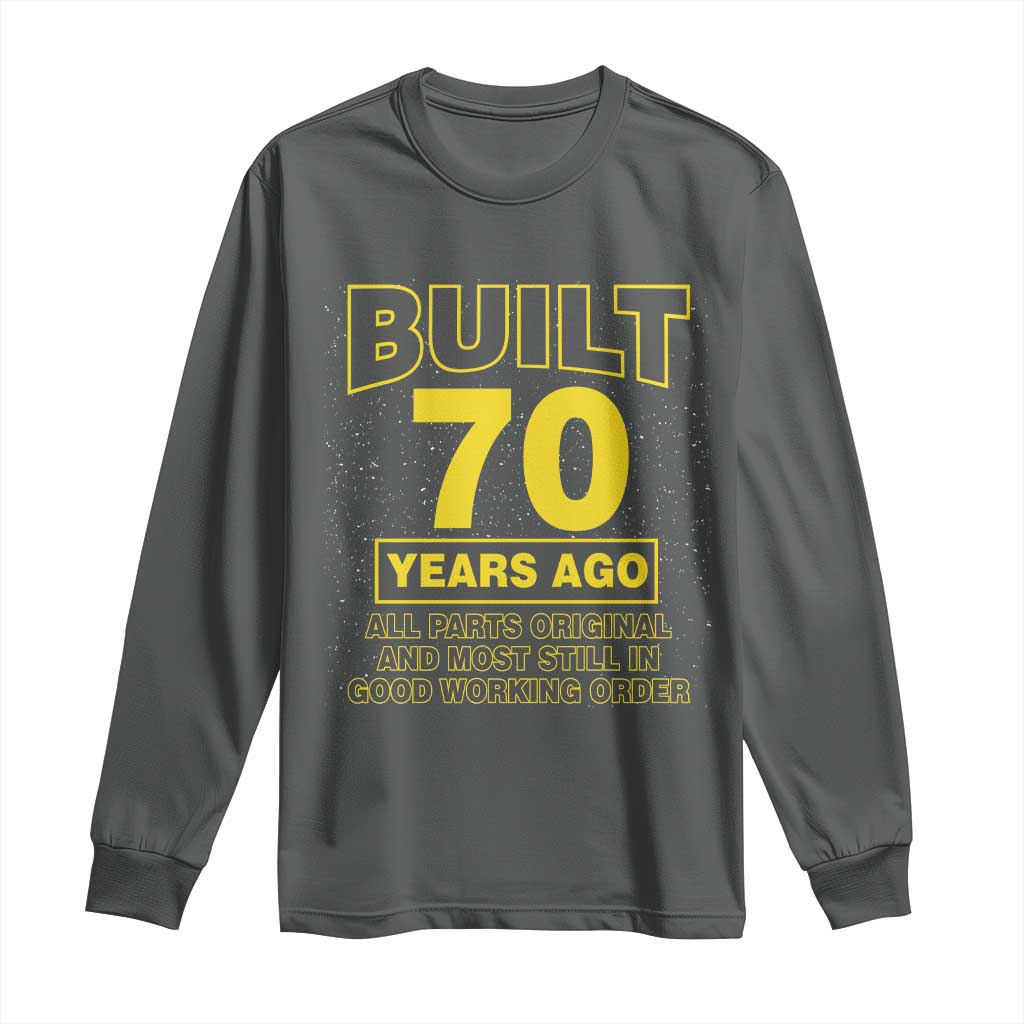 Funny 70th Birthday Long Sleeve Shirt Galaxy Built 70 Years Ago Parts Original TS10 Dark Heather Print Your Wear