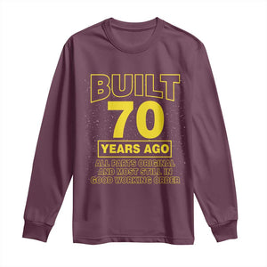 Funny 70th Birthday Long Sleeve Shirt Galaxy Built 70 Years Ago Parts Original TS10 Maroon Print Your Wear